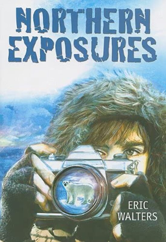 Book cover for "Northern Exposures" by Eric Walters