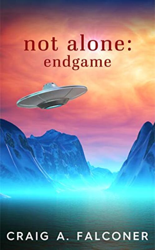 Book cover for "Not Alone: Endgame" by Craig A Falconer