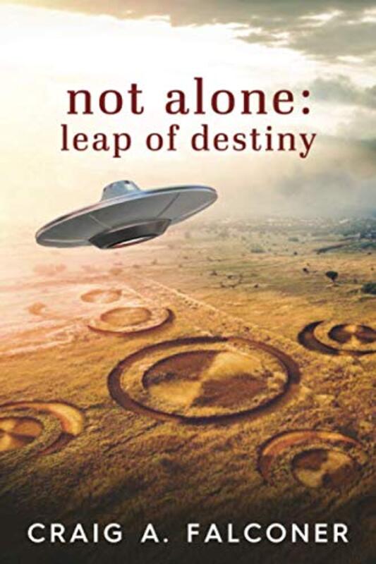 Book cover for "Not Alone: Leap of Destiny" by Craig A Falconer