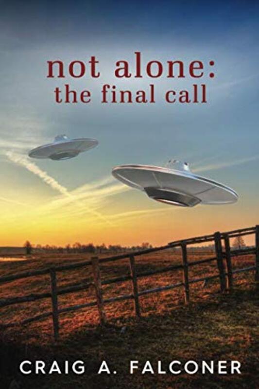 Book cover for "Not Alone: The Final Call" by Craig A Falconer