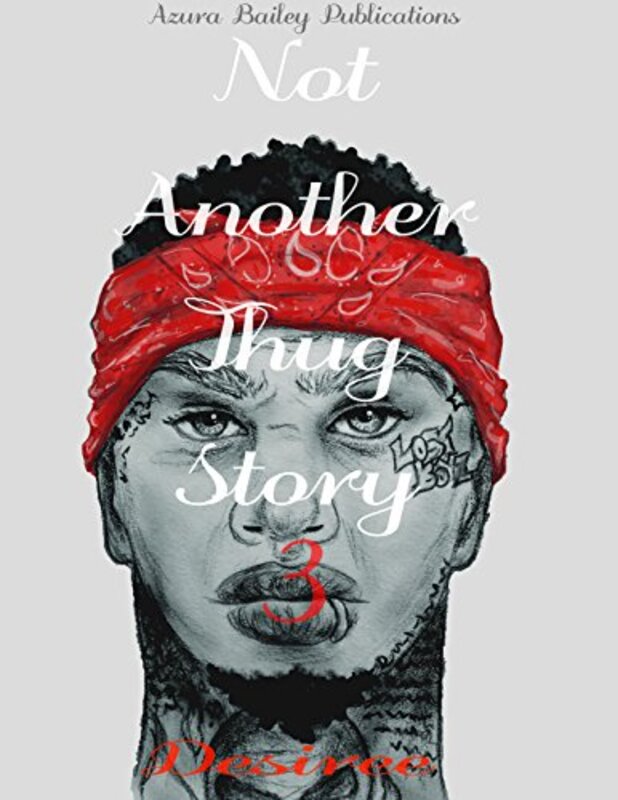 Book cover for "Not Another Thug Story 3" by Desirée