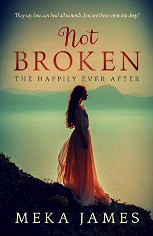Book cover for "Not Broken: The Happily Ever After" by Meka James
