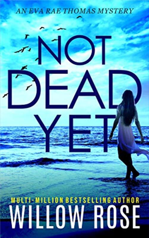 Book cover for "Not Dead Yet" by Willow Rose