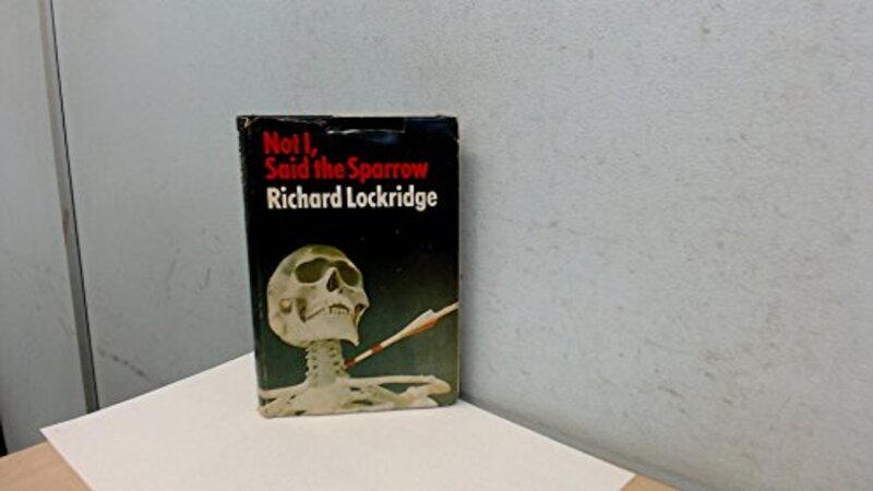 Book cover for "Not I Said The Sparrow" by Richard and Frances Lockridge