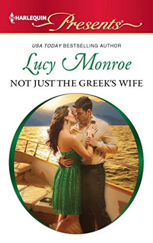 Book cover for "Not Just the Greek's Wife" by Lucy Monroe
