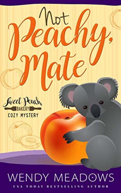 Book cover for "Not Peachy, Mate" by Wendy Meadows
