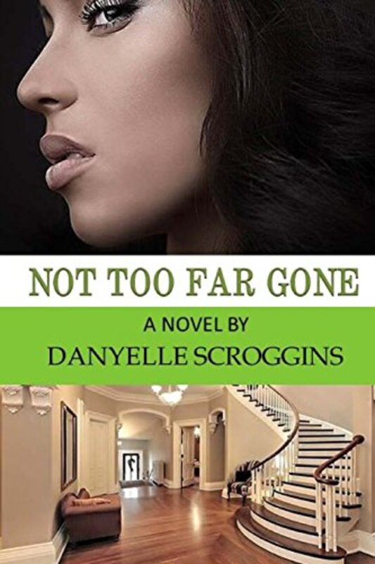 Book cover for "Not Too Far Gone" by Danyelle Scroggins