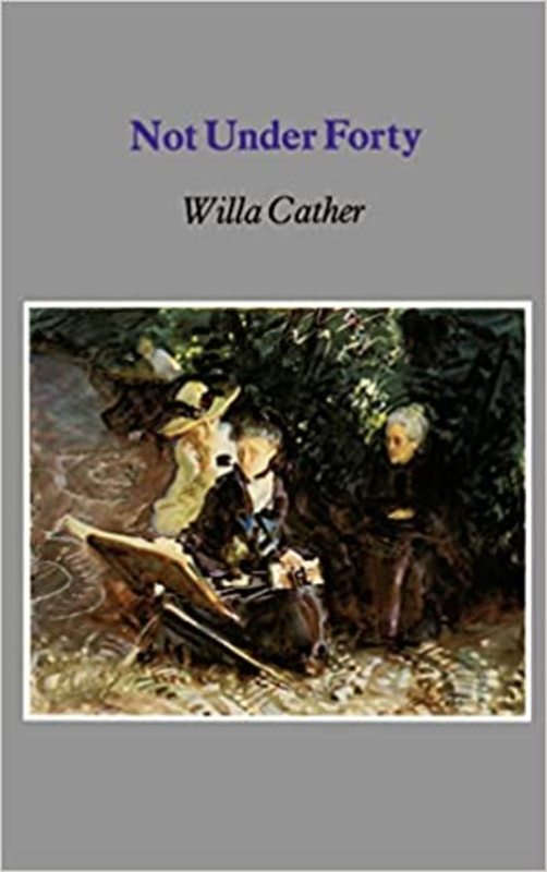 Book cover for "Not Under Forty" by Willa Cather