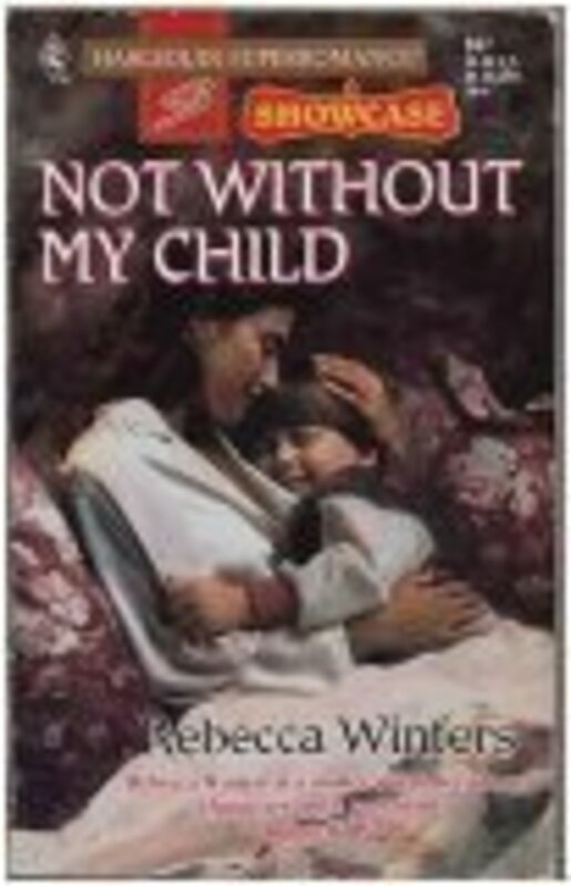 Book cover for "Not Without My Child" by Rebecca Winters