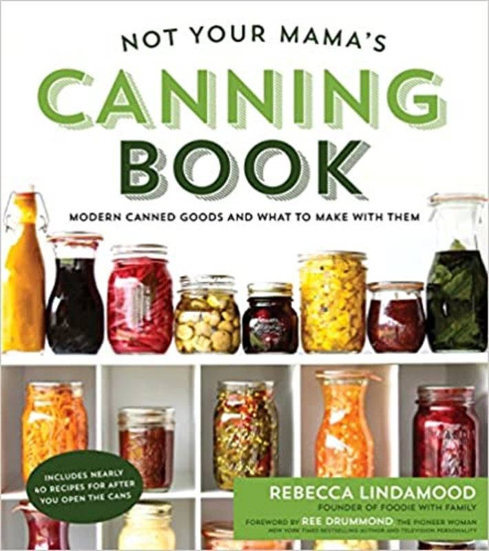 Book cover for "Not Your Mama's Canning Book" by Rebecca Lindamood