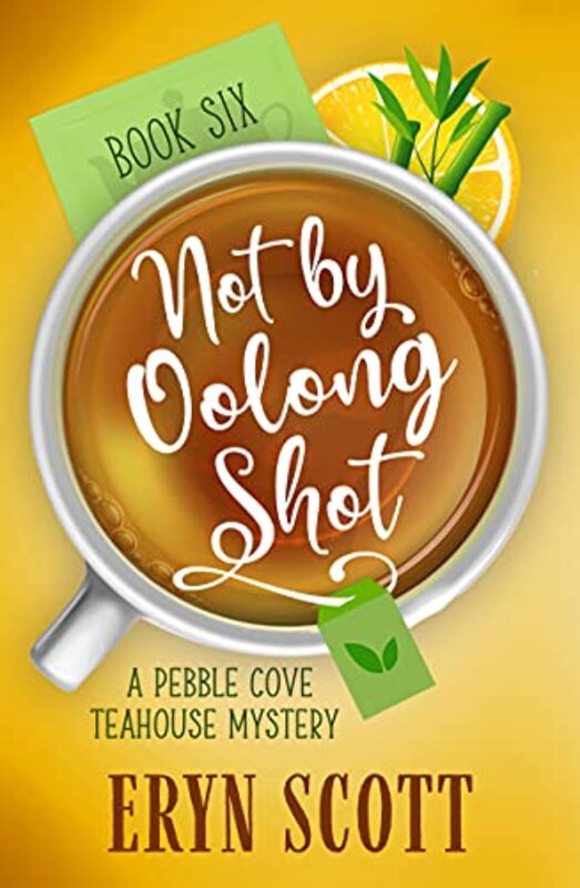 Book cover for "Not by Oolong Shot" by Eryn Scott