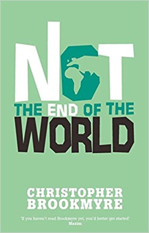Book cover for "Not the End of the World" by Christopher Brookmyre