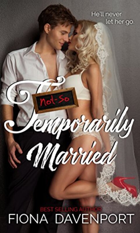 Book cover for "Not-So Temporarily Married" by Fiona Davenport