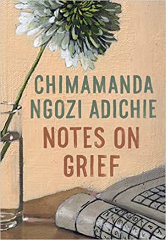 Book cover for "Notes on Grief" by Chimamanda Ngozi Adichie