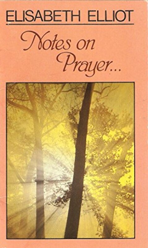 Book cover for "Notes on Prayer" by Elisabeth Elliot
