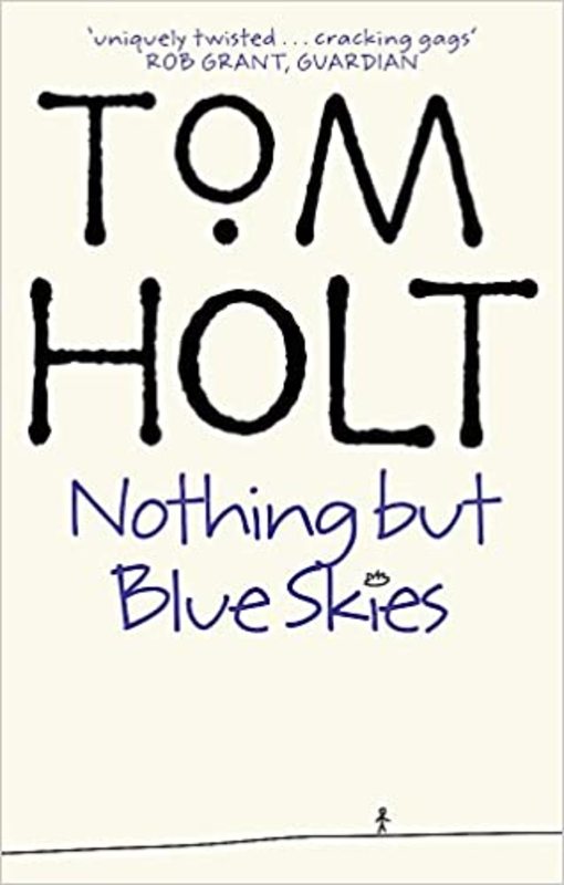 Book cover for "Nothing But Blue Skies" by Tom Holt