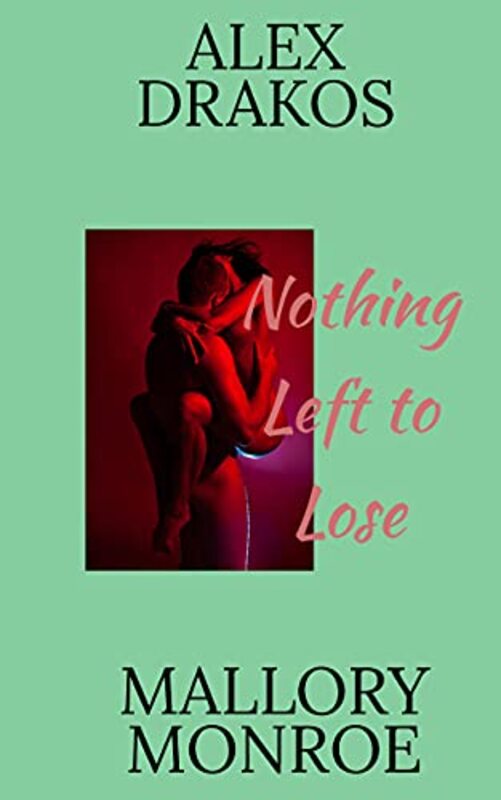 Book cover for "Nothing Left to Lose" by Mallory Monroe