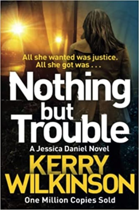 Book cover for "Nothing but Trouble" by Kerry Wilkinson