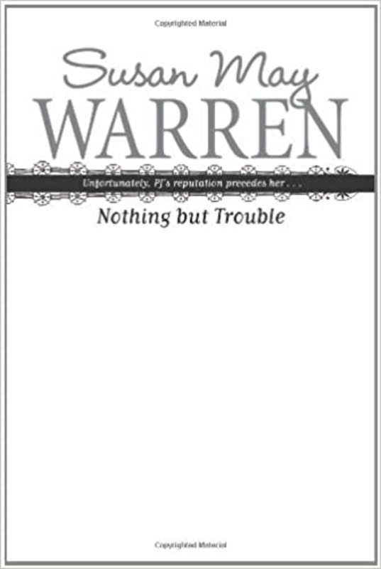 Book cover for "Nothing but Trouble" by Susan May Warren