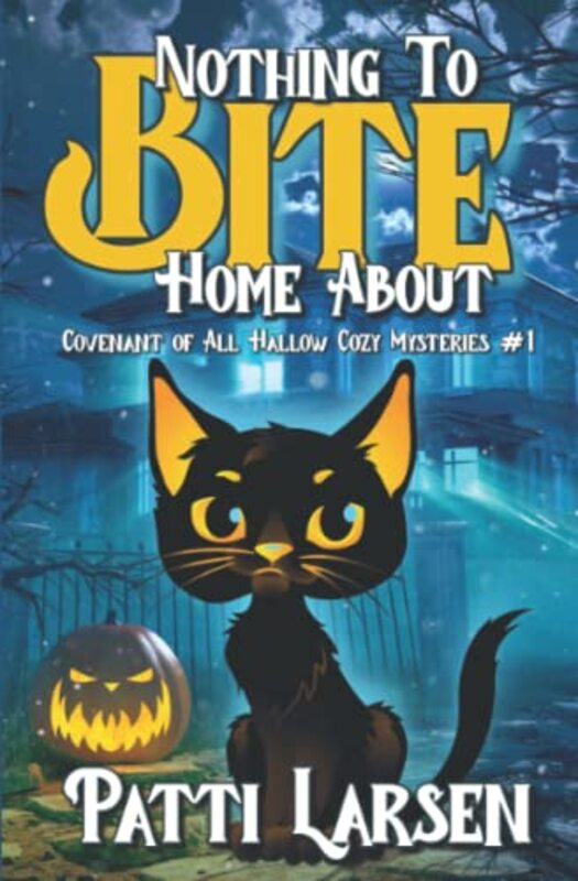 Book cover for "Nothing to Bite Home About" by Patti Larsen