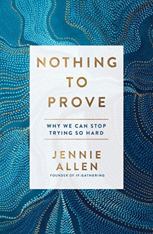 Book cover for "Nothing to Prove" by Jennie Allen