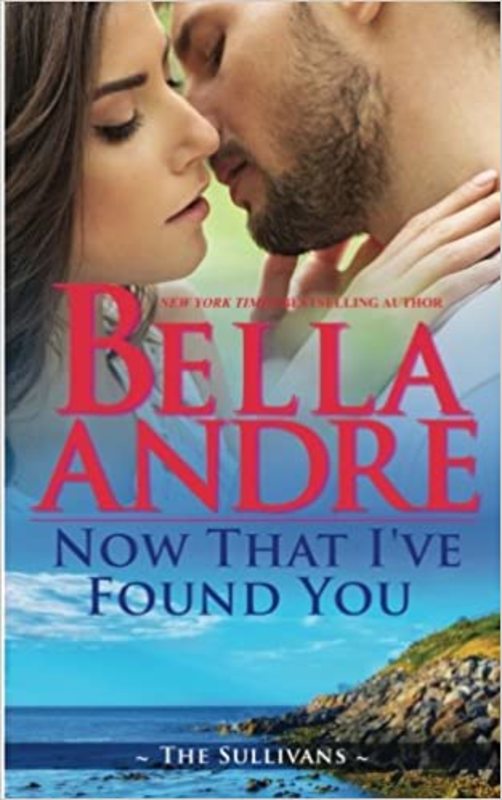 Book cover for "Now That I've Found You" by Bella Andre