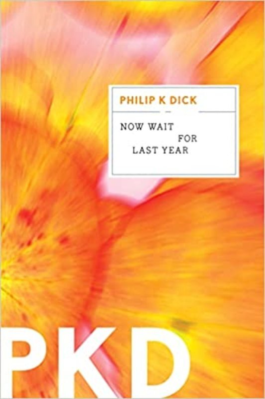 Book cover for "Now Wait For Last Year" by Philip K Dick