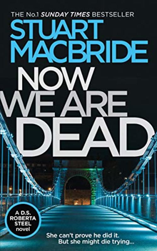 Book cover for "Now We Are Dead" by Stuart MacBride