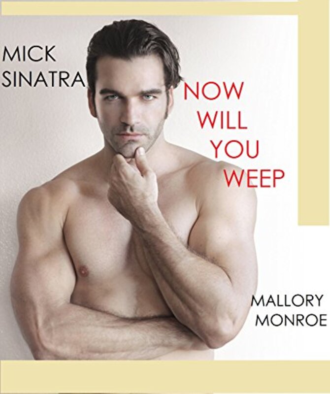 Book cover for "Now Will You Weep" by Mallory Monroe