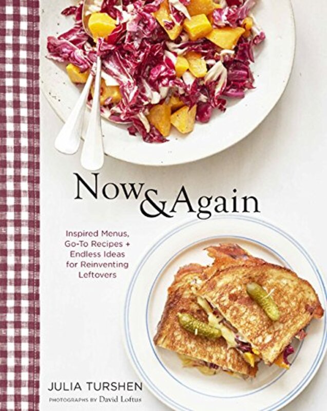Book cover for "Now and Again: Go-To Recipes, Inspired Menus+ Endless Ideas for Reinventing Leftovers" by Julia Turshen