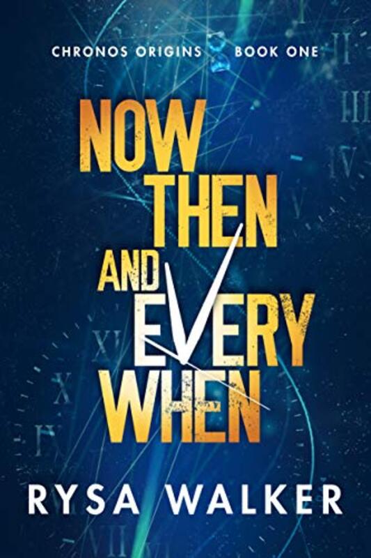 Book cover for "Now, Then, and Everywhen" by Rysa Walker