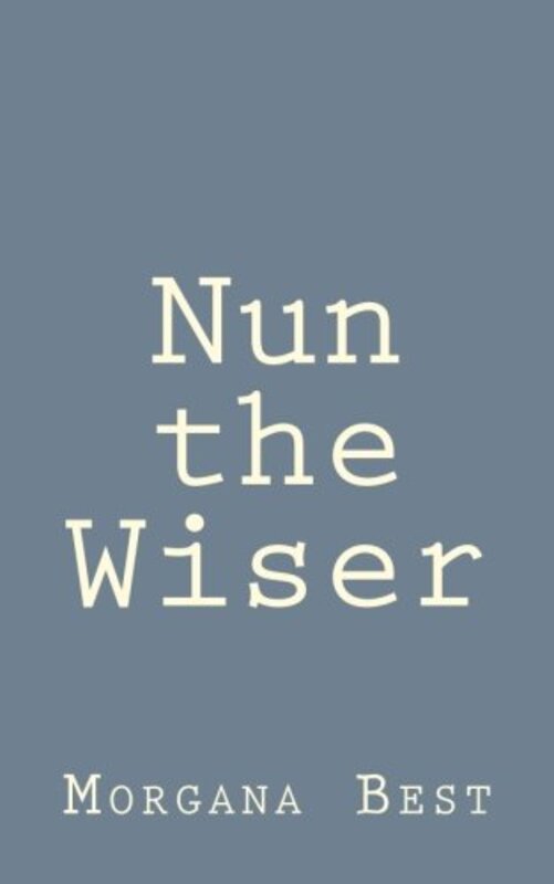 Book cover for "Nun the Wiser" by Morgana Best