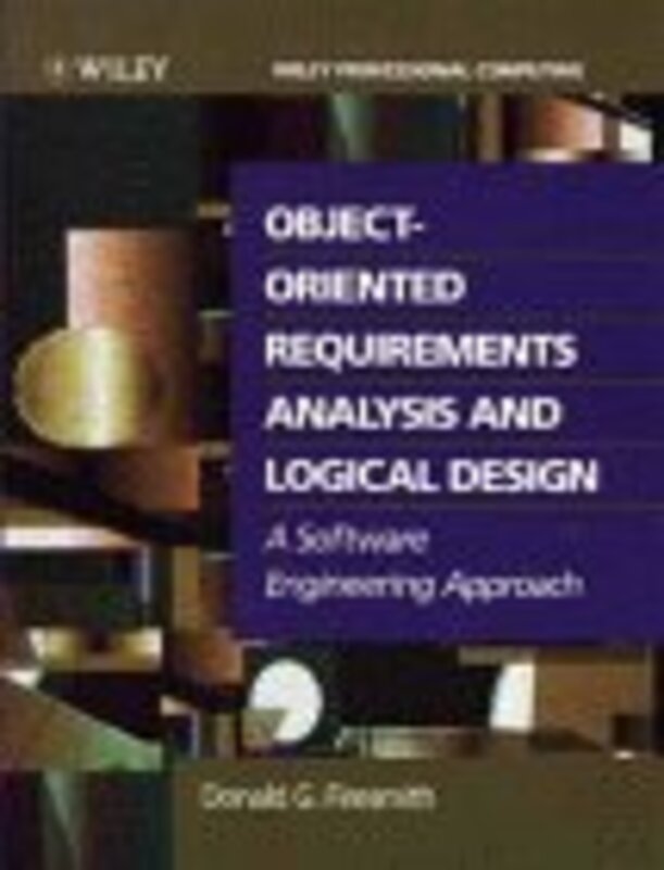 Book cover for "Object Oriented Requirements Analysis And Logical Design" by Donald Firesmith