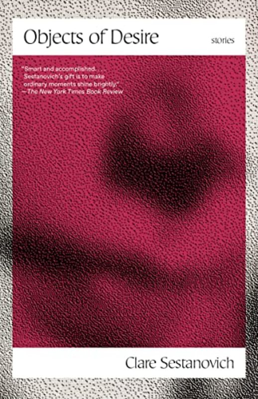 Book cover for "Objects of Desire" by Clare Sestanovich