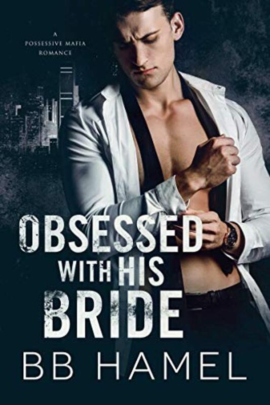 Book cover for "Obsessed with His Bride" by BB Hamel