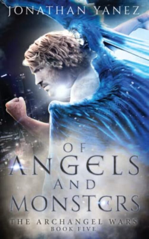 Book cover for "Of Angels and Monsters" by Jonathan Yanez