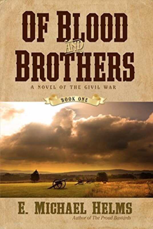 Book cover for "Of Blood and Brothers: Book One" by E Michael Helms
