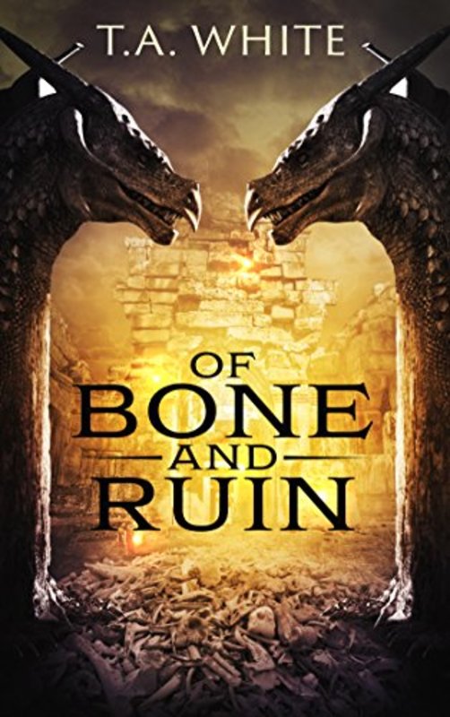 Book cover for "Of Bone and Ruin" by TA White