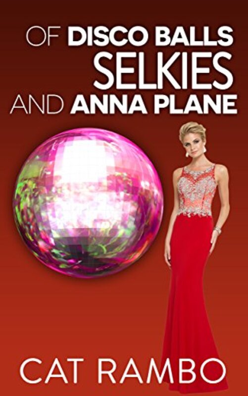 Book cover for "Of Selkies, Disco Balls, and Anna Plane" by Cat Rambo
