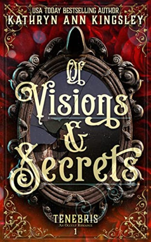 Book cover for "Of Visions and Secrets" by Kathryn Ann Kingsley