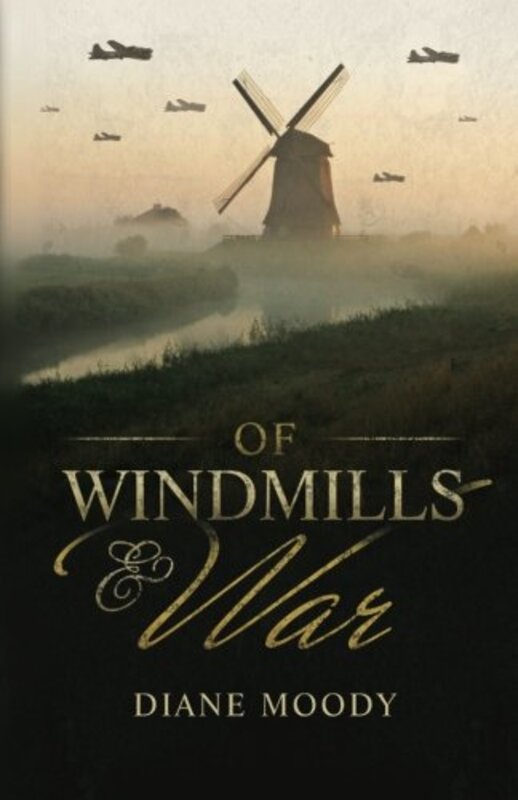Book cover for "Of Windmills and War" by Diane Moody