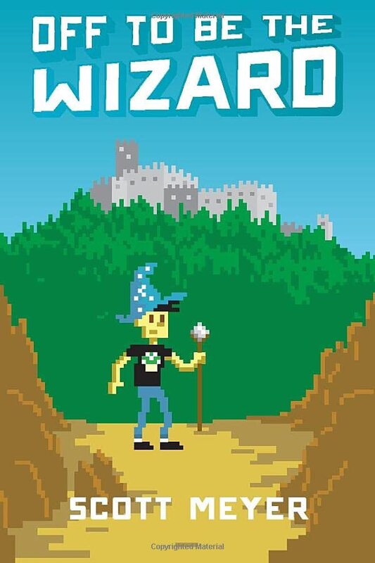 Book cover for "Off to Be the Wizard" by Scott Meyer