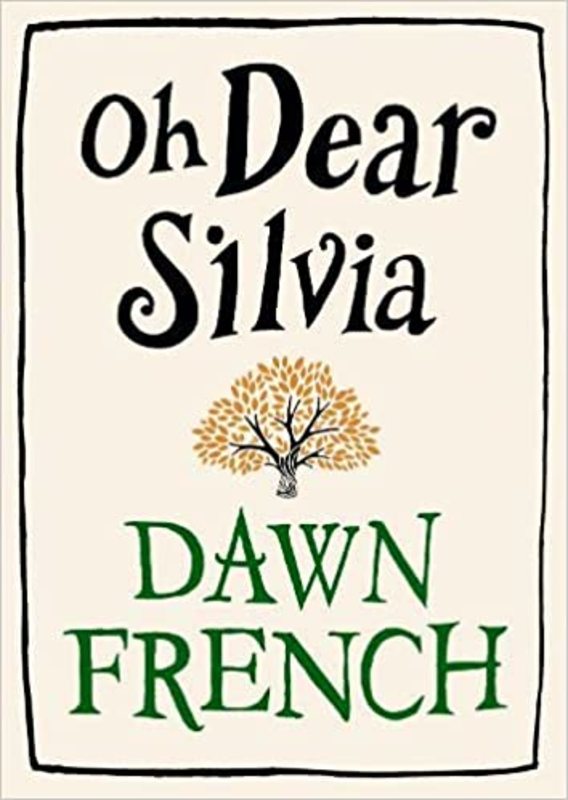 Book cover for "Oh Dear Silvia" by Dawn French