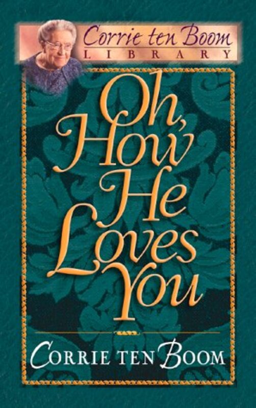 Book cover for "Oh, How He Loves You" by Corrie ten Boom