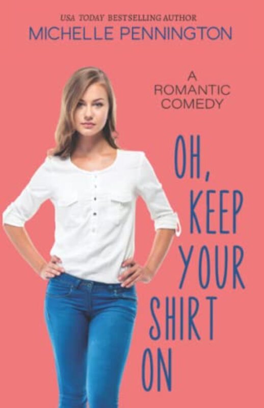 Book cover for "Oh, Keep Your Shirt On" by Michelle Pennington
