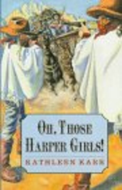 Book cover for "Oh, Those Harper Girls!, Or, Young and Dangerous" by Kathleen Karr