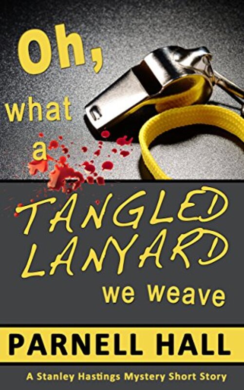 Book cover for "Oh, What a Tangled Lanyard We Weave" by Parnell Hall