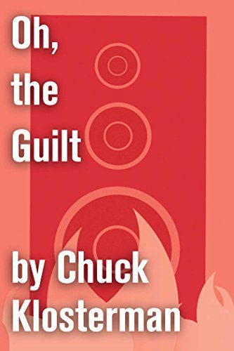 Book cover for "Oh, the Guilt" by Chuck Klosterman