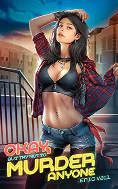 Book cover for "Okay, But Try Not to Murder Anyone" by Eric Vall