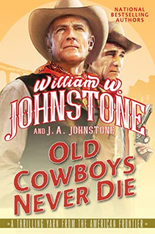 Book cover for "Old Cowboys Never Die" by William W. Johnstone